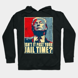 Vintage Isn’t It Past Your Jail Time Hoodie